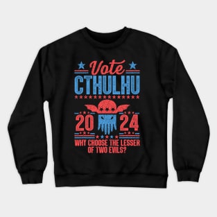 Vote 2024 Cthulhu President Choose The Lesser of Two Evils Crewneck Sweatshirt